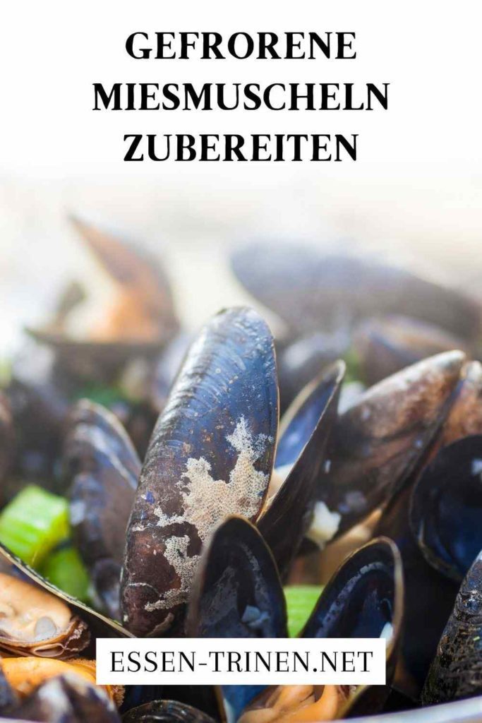 Gefrorene Miesmuscheln zubereiten Anleitung & Tipps