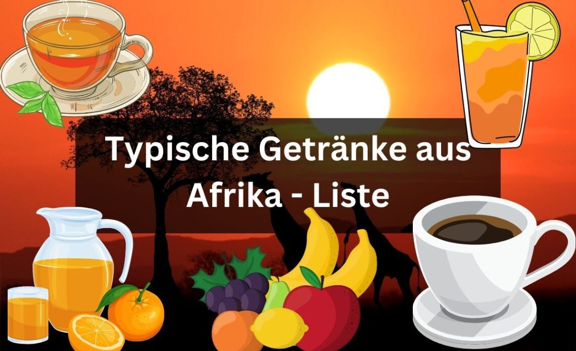 Typische Getränke aus Afrika - Liste