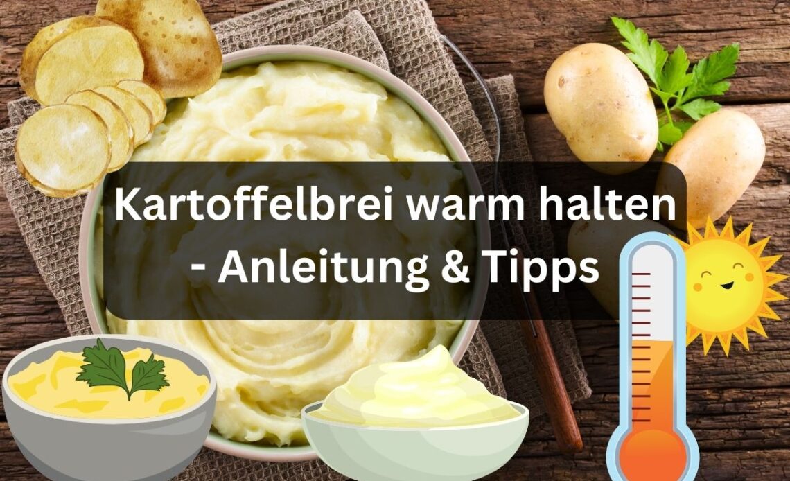 Kartoffelbrei warm halten - Anleitung & Tipps
