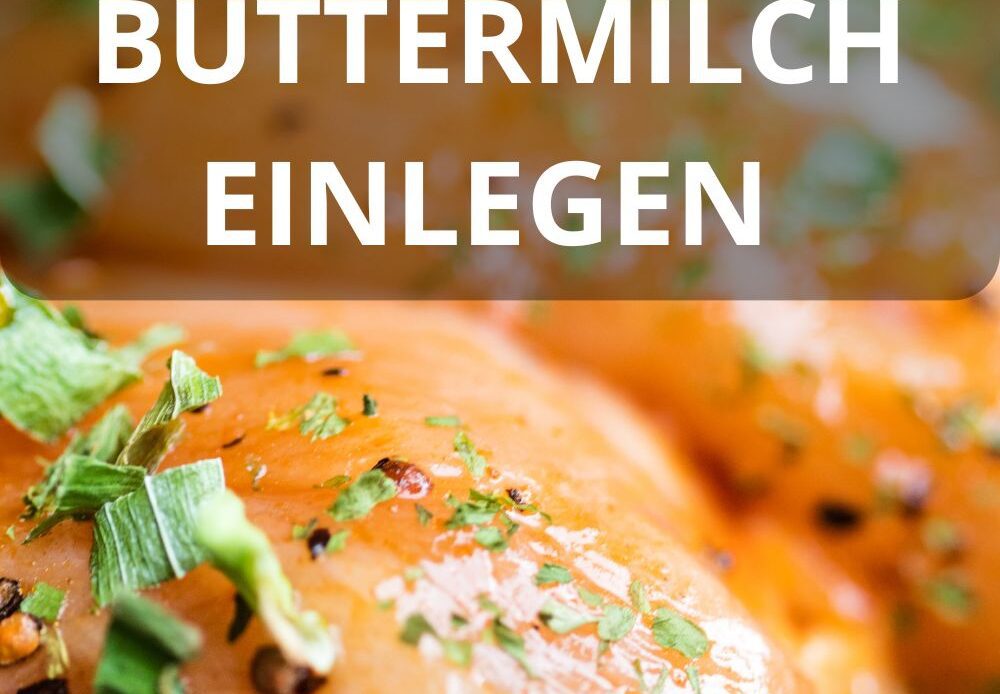 Hähnchenbrust in Buttermilch einlegen Anleitung & Tipps