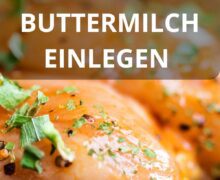 Hähnchenbrust in Buttermilch einlegen - Anleitung & Tipps